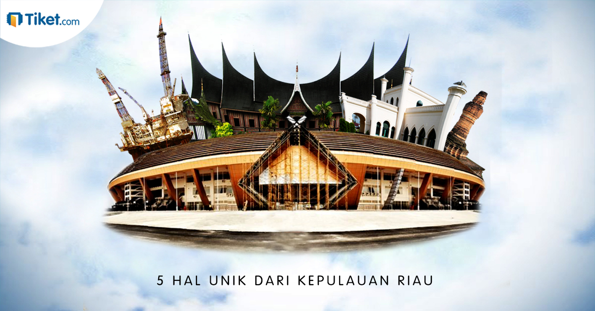 Ini 5 Hal Unik yang Bisa Sobat Tiket Temukan di Riau
