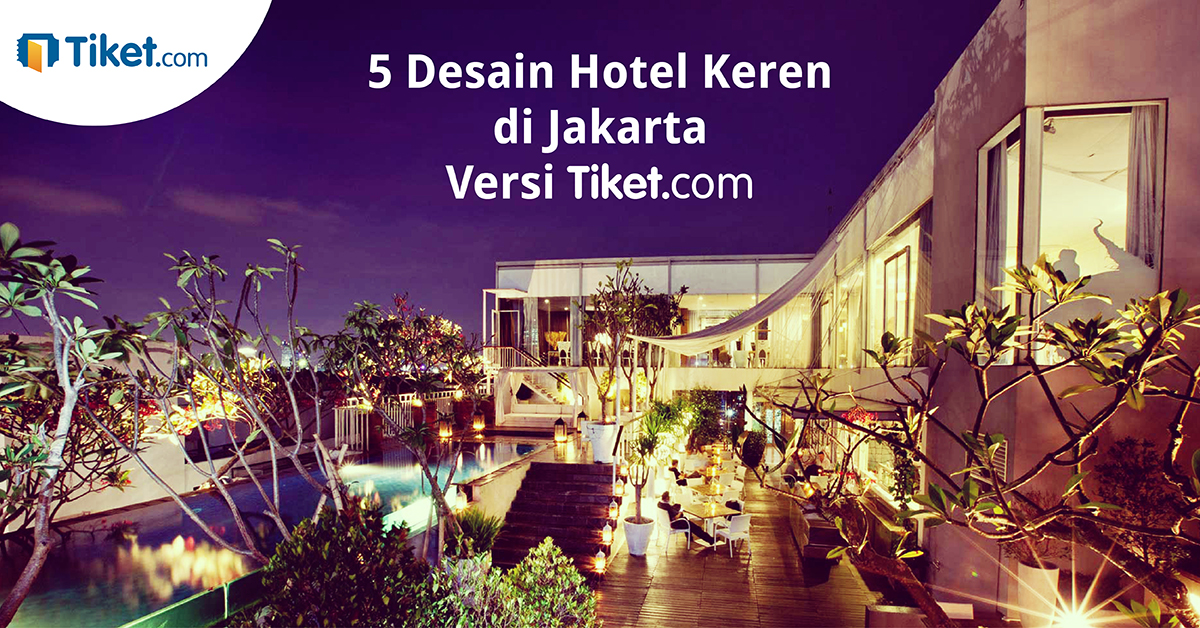 Liburan di Jakarta, Coba Menginap di Hotel-hotel Berikut ini