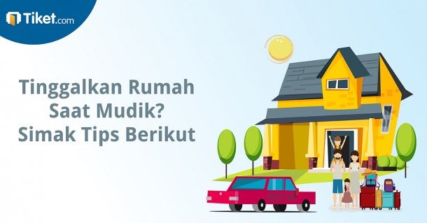 Tinggalkan Rumah Saat Mudik