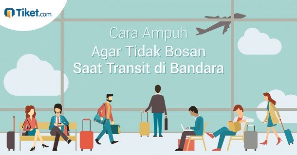 Cara Ampuh Agar Tidak Bosan Saat Transit di Bandara