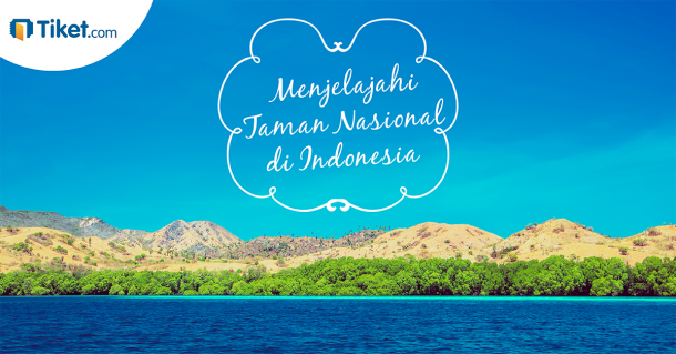 Menikmati Taman Nasional di Indonesia