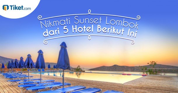 Nikmat Matahari Tenggalam di Lombok dari 5 Hotel Berikut Ini