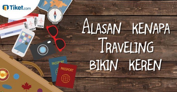 Alasan Kenapa Traveling Bikin Anda Jadi Keren.
