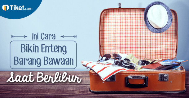 Ini Cara Bikin Enteng Barang Bawaan Saat Berlibur