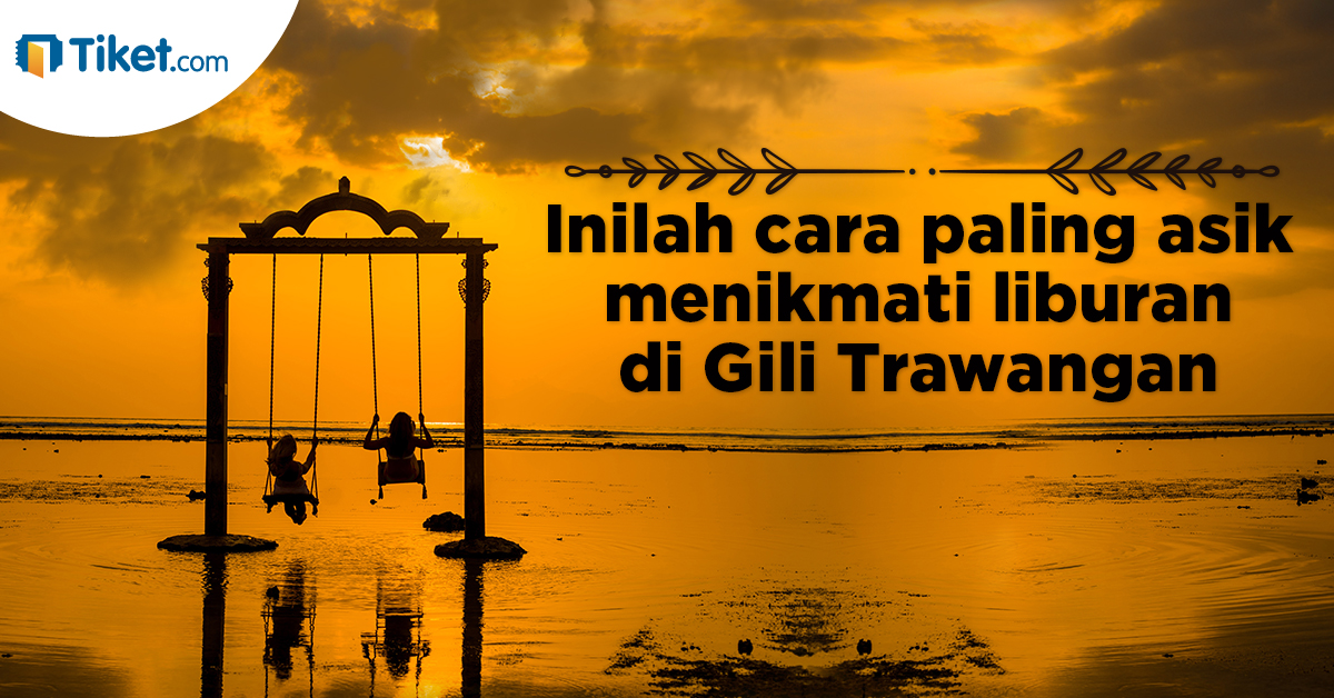Cara Paling Asik Menikmati Gili Trawangan