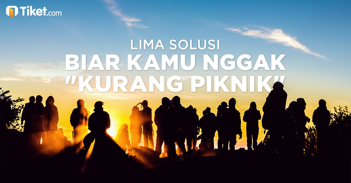 Lima Solusi Biar Kamu Nggak Kurang Piknik