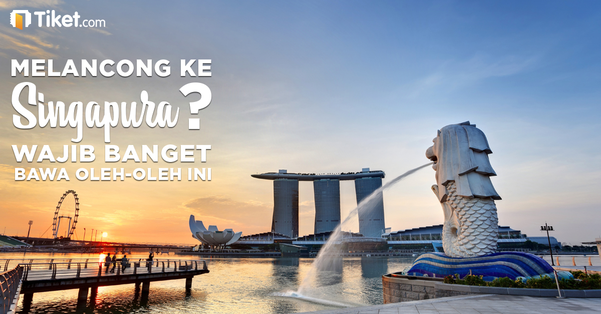 Melancong Ke Singapura? Harus Banget Bawa Oleh-Oleh Ini