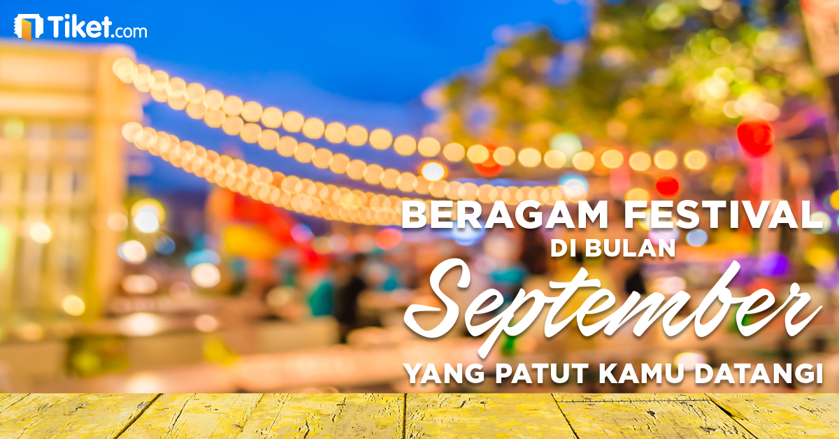 Catat Tanggalnya, Beragam Festival Seni di Bulan September Menunggu Untuk Kamu Datangi