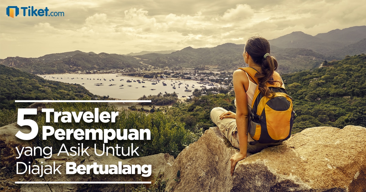 5 Traveler Perempuan yang Asik Untuk Diajak Bertualang