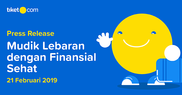 tiket.com Mengajak Pelanggannya Memiliki Keuangan “Sehat” untuk Mudik Lebaran 2019
